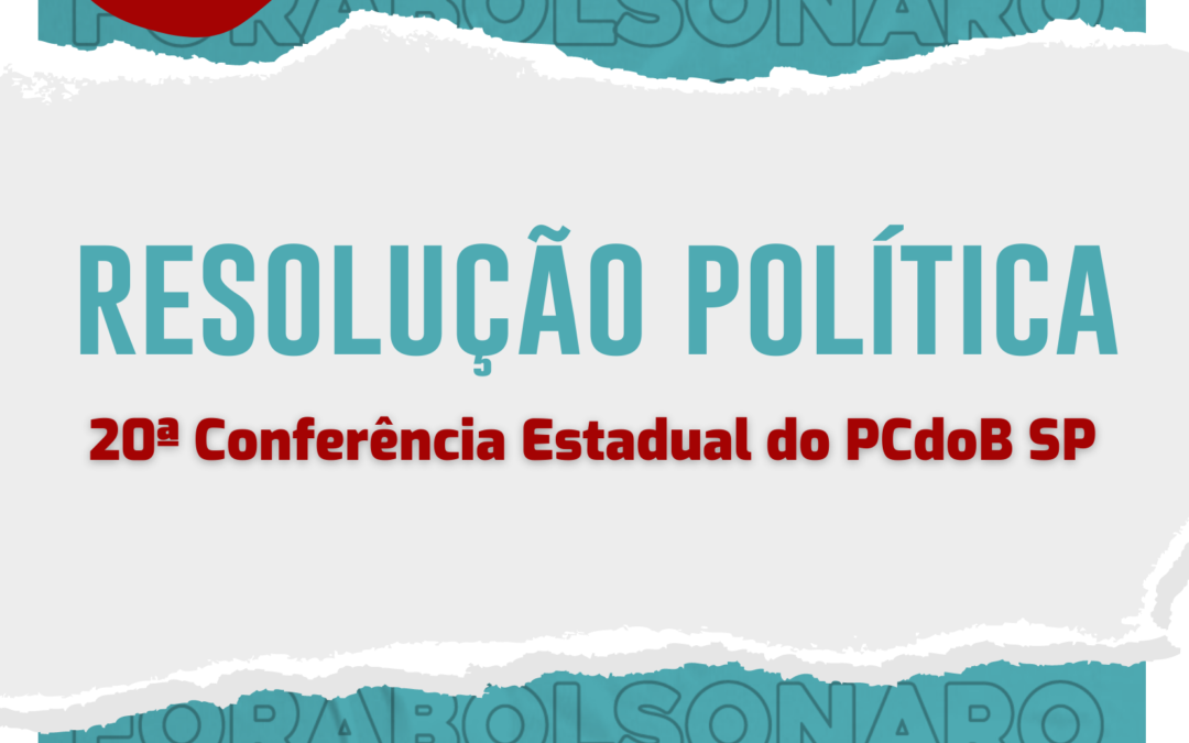 Resolução política da 20ª conferência estadual do PCdoB SP